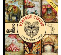 Vintage circus scrapbook paper: carnival and amusement park scrapbooking paper pad great for cardmaking, junk journals, origami and mixed media & more crafting projects