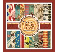 Vintage Circus Scrapbook Paper: Carnival Ephemera Craft Paper Pad For Scrapbooking, Mixed Media, Decoupage, Junk Journals & Paper Crafts; 8.5x8.5