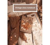 Vintage Class Notebook: Elegant Vintage-Style Journal for School, Work, and Personal Notes | By Poonam Jain: Notebook for school , college and professional use