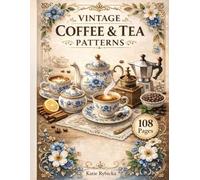 Vintage Coffee & Tea Patterns: A Relaxing Adult Coloring Book with 108 Cozy Kitchen Designs