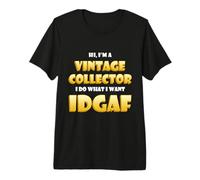 Vintage Collector IDGAF Cute Vintage Items Decor Collections Maglietta Premium