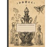 Vintage Composition Notebook College Ruled: Potion Bottle Apothecary Illustration | Witchy Journal with Crystals, Moon Magic & Victorian Curiosity Art