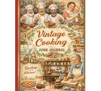 Vintage Cooking Junk Journal: 250+ Printable Pages for Creative Paper Projects
