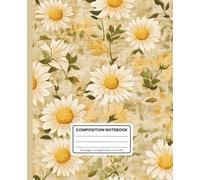 Vintage Cottagecore Daisy Flower Composition Notebook - College Ruled School Journal for Students and Writers: Aesthetic Floral for Class, Work, or ... x 9.25 Inches, 120 Pages, Soft Matte Cover