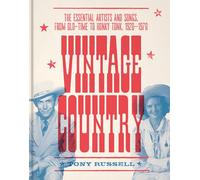 Vintage Country: The Essential Artists and Songs, from Old-Time to Honky Tonk, 1920-1970