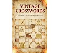 Vintage Crosswords: A Nostalgic Collection for Adults & Seniors: 60 Large Print Puzzles | Memories from the 1940s-1980s