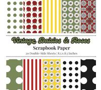 Vintage Daises & Roses Scrapbook Paper: 20 Floral and Pattern Designs for Scrapbooking, Junk Journals, Card Making, and Paper Crafts