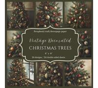 Vintage Decorated Christmas Trees: Scrapbook, craft, decoupage paper, 24 designs, 24 double-sided sheets, 6'' x 6''