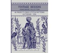 Vintage Designs Cross Stitch Patterns Monochrome Collection: for Needlework & Other Crafts