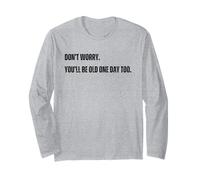Vintage divertente Don't Worry You'll Be Old One Day Too Maglia a Manica