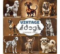 vintage dogs scrapbook paper: 20 Double-Sided Sheets Featuring Realistic Vintage Dog Illustrations in Warm, Nostalgic Settings