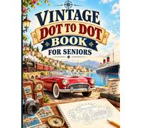 Vintage Dot to Dot Book for Seniors: Large Print Jumbo Giant Connect-the-Dot Puzzles with Uplifting Quotes - Nostalgic Cars, Trains & Journeys for Adults, Seniors & Retirees