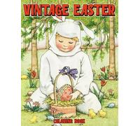 Vintage Easter Coloring Book: Step Into a Nostalgic Wonderland Coloring Pages with Charming Illustrations of Bunnies, Floral Patterns, and Antique Holiday Scenes