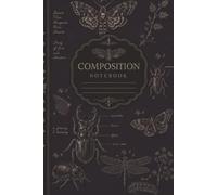 Vintage Entomology Composition Notebook: Gothic Insect Anatomy Sketches | College Ruled Journal: A beautifully illustrated notebook featuring antique ... and botanical studies in a dark Vict
