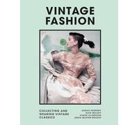 Vintage Fashion: Collecting and Wearing Designer Classics