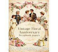 Vintage Floral Anniversary Scrapbook papers: Over 100 Craft Elements & Pattern Designs for Scrapbooking