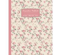 Vintage Floral Composition Notebook: Cottagecore Botanical Aesthetic College Ruled Journal With Pink Flowers; 8x10"
