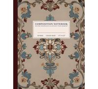 Vintage Floral Composition Notebook | Elegant Pattern College-Ruled Notebook: Stylized Flowers and Leaves in Muted Colors | 110 Pages | 7.5" x 9.25" | Perfect for Students, Artists, and Nature Lovers