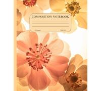 Vintage Floral Composition Notebook: With Blank Wide-Ruled Paper for School, College, University, Work, Office Supplies | Garden Flowers Design