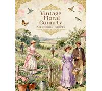 Vintage Floral Counrty Scrapbook papers: Over 100 Craft Elements & Pattern Designs for Scrapbooking