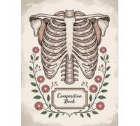 Vintage Floral Human Anatomy Notebook: 120 Pages Composition Book, with Fantasycartoon Cover Design, designed for Ideas, Creative Writing, Teachers, ... Fantasycartoon Cover Design, designed for Ide