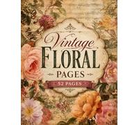 Vintage Floral Pages: 57 Scrapbook Foundations Featuring Layered Botanical Pockets and Distressed Lace Textures Papers