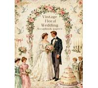 Vintage Floral Wedding Scrapbook papers: Over 100 Craft Elements & Pattern Designs for Scrapbooking