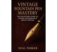 Vintage FountainPen Mastery: The Collector’s Guide to History, Restoration & Perfect Writing