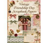 Vintage Friendship Day Scrapbook Papers: A Carefully Designed 8.5 × 11 Scrapbook Papers with Over 200 Craft Elements on 35 Pages of Stunning Patterns, Cutouts & Creative Designs