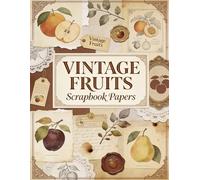 Vintage Fruits Scrapbook Papers: A Carefully Designed 8.5 × 11 Scrapbook Papers with Over 200 Craft Elements on 35 Pages of Stunning Patterns, Cutouts & Creative Designs