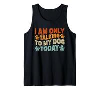 Vintage Funny I Am Only Talking To My Dog Today Canotta