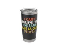 Vintage Funny I Can't Believe I'm The Same Age As Old People Bicchiere termico in acciaio inox doppia parete