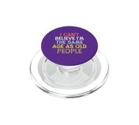 Vintage Funny I Can't Believe I'm The Same Age As Old People PopSockets PopGrip per MagSafe