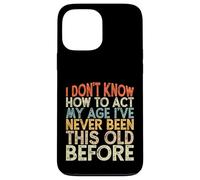 Vintage Funny I Don't Know How To Act My Age Custodia per iPhone 13 Pro Max