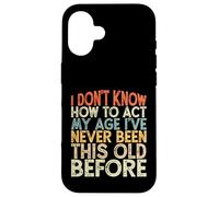 Vintage Funny I Don't Know How To Act My Age Custodia per iPhone 16