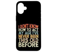 Vintage Funny I Don't Know How To Act My Age Custodia per iPhone 16 Plus