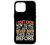 Vintage Funny I Don't Know How To Act My Age Custodia per iPhone 16 Pro Max