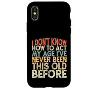Vintage Funny I Don't Know How To Act My Age Custodia per iPhone X/XS