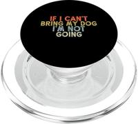 Vintage Funny If I Can't Bring My Dog I'm Not Going PopSockets PopGrip per MagSafe