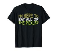 Vintage Funny I'm Here To Eat all of The Pickles Maglietta