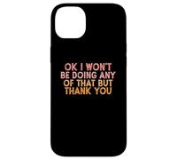 Vintage Funny OK I won't be doing any of that but thank you Custodia per iPhone 14 Plus