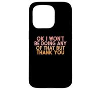 Vintage Funny OK I won't be doing any of that but thank you Custodia per iPhone 15 Pro