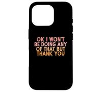 Vintage Funny OK I won't be doing any of that but thank you Custodia per iPhone 16 Pro