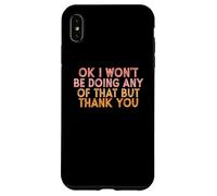 Vintage Funny OK I won't be doing any of that but thank you Custodia per iPhone XS Max