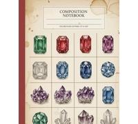 Vintage Gemstone & Crystal Composition Notebook: An Antique Geology Chart Journal with Raw Minerals and Cut Jewels | Dark Academia Aesthetic Notebook for Science Students and Rockhounds