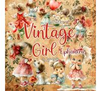 Vintage Girl Ephemera for Junk Journals & Scrapbooking - 250+ Vintage-Inspired Cut-Outs for Collage, Card Making & Creative Crafts