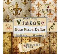 Vintage Gold Fleur De Lis Scrapbook Paper: 24 Double-Sided Sheets with 12 Ornate & Elegant Patterned Designs for Scrapbooking, Collage, Wrapping, Origami & Decoupage