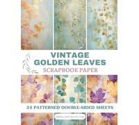 Vintage Golden Leaves Scrapbook Paper: Perfect for Crafting Projects, Junk Journals, Card Making, Mixed Media Art, Cut and Collage. A Must-Have for Autumn Lovers and Vintage Aesthetics