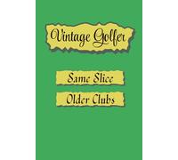 Vintage Golfer: Same Slice, Older Clubs Funny Golf Journal Notebook: Gift for Golf Lovers and Sports Humor Fans 5x9 with 120 Blank Lined Pages with Matte Cover