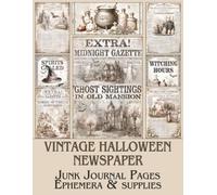 Vintage Halloween Newspaper Junk Journal Pages & Supplies: Spooky Gothic Ephemera Book for Scrapbooking, Collage, Crafting, Art Journaling, and Mixed Media